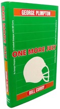 George Plimpton, Bill Curry ONE MORE JULY :  A Football Dialogue with Bill Curry - £36.03 GBP