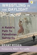 Wrestling in the Daylight: A Rabbi&#39;s Path to Palestinian Solidarity Brant Rosen - £7.66 GBP