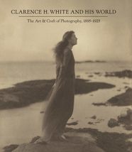 Clarence H. White and His World: The Art and Craft of Photography, 1895... - $29.40