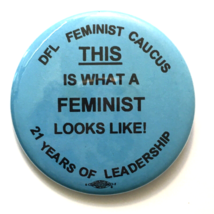 DFL Feminist Caucus This is What a Feminist Looks Like 21 Years Button Pin 2.25&quot; - £10.38 GBP