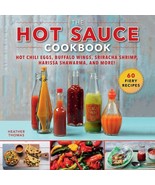 THE HOT SAUCE COOKBOOK: Hot Chili Eggs, Buffalo Wings, Sriracha - £10.95 GBP