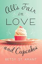All&#39;s Fair in Love and Cupcakes - Betsy St. Amant - PB - NEW - £6.35 GBP