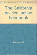 The California political action handbook [Jan 01, 1981] Salzman, Ed - $24.70