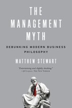 The Management Myth: Management Consulting Past, Present &amp; Largely Bogus by Matt - £7.18 GBP