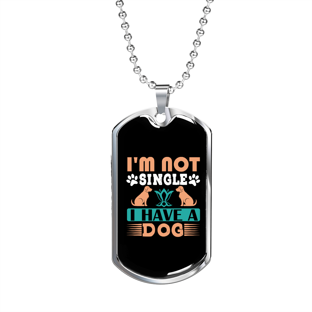 Not Single I Have a Dog Peach Necklace Stainless Steel or 18k Gold Dog Tag 24