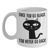 Black Cat Mom Mug Cute Funny Coffee Tea With Once You Go Black You Never Go Back - £15.24 GBP