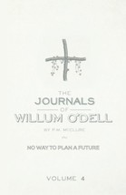 The Journals Of Willum O&#39;Dell: No Way To Plan a Future (Volume 4) [Paperback]... - $7.38