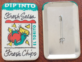 Dip Into Fresh Salsa Fresh Chip @ EL TORITO 2-3/4 x 1-1/2&quot; Pinback Button - £3.09 GBP