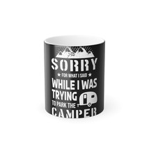 Sorry For What I Said While Parking The Camper Personalized Color Morphing Mug - £14.50 GBP