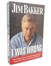Jim Bakker I WAS WRONG The Untold Story of the Shocking Journey from PTL Power t - £35.76 GBP