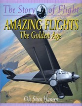 Amazing Flights : The Golden Age The Story of Flight by Ole Steen Hansen  - $2.48