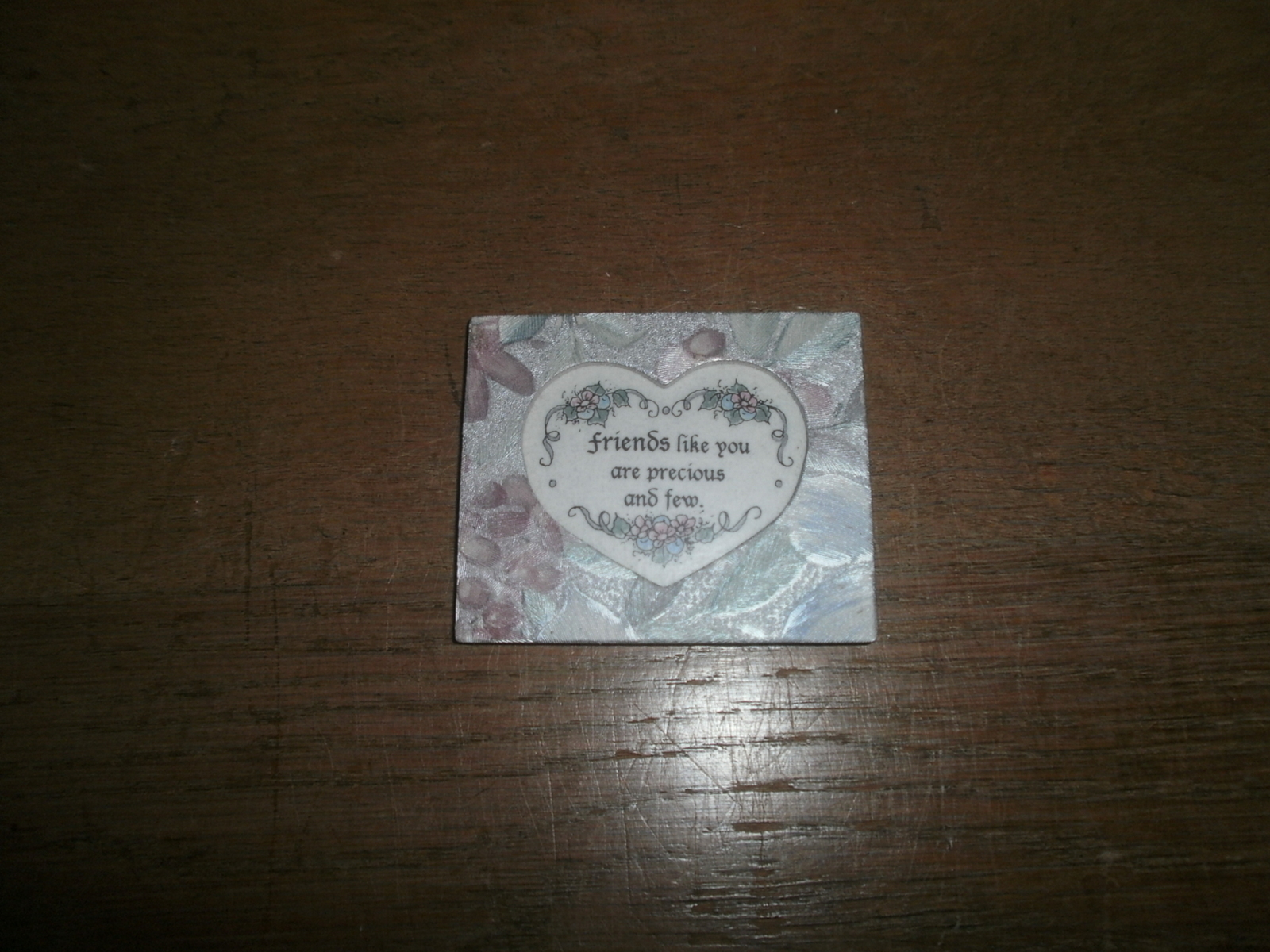 Small Friend Plaque , Friends Like You Are Precious and Few , Magnetic - $2.00