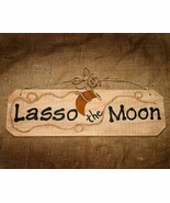Lasso the Moon Country Wood Sign Handcrafted - $17.15 CAD