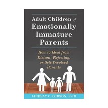 Adult Children of Emotionally Immature Parents: How to Heal from Difficult, Reje - $19.00