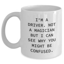 Driver Gifts from Family - I&#39;m A Driver. Not A Magician But I Can See Wh... - £12.85 GBP+