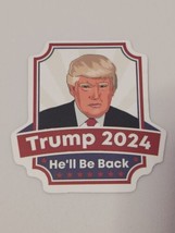 Trump 2024 He&#39;ll Be Back Sticker Decal Donald Trump - £2.33 GBP