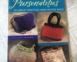 Pursenalities : 20 Great Knitted and Felted Bags by Eva Wiechmann 2004 K... - $14.95