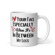 Funny Valentines Day I Love Your Face It Looks Best Between My Legs Mug, Gifts F - $19.11+