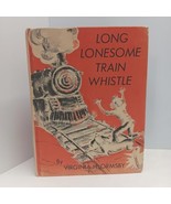 Long Lonesome Train Whistle by Virginia H. Ormsby, Hardcover, 1961, 1st ... - £7.44 GBP