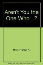 Aren&#39;t You the One Who...? Miller, Frances A. - £15.33 GBP