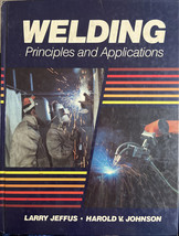 Welding Principles &amp; Applications Clssrm Textbook Shop Skills Jobs Theor... - $35.50