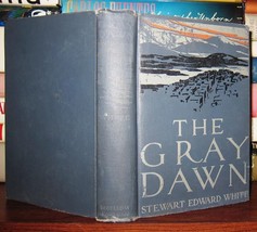 White, Stewart Edward, Ill by Thomas Fogarty THE GRAY DAWN  1st Edition 1st Prin - £53.27 GBP