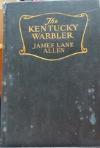 The Kentucky Warbler James Lane Allen - £5.75 GBP