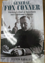 General Fox Conner: Pershing&#39;S Chief of Operations and Eisenhower&#39;s Mentor by St - £27.68 GBP