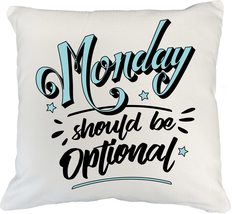 Monday Should Be Optional Funny Pillow Cover For A Boss, Colleague, Cowo... - $24.74+