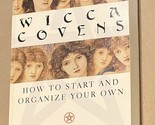 Wicca Covens How to Start and Organize Your Own by Judy Harrow - $9.69