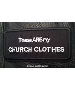 BIKER&#39;S THESE ARE MY CHURCH CLOTHES PATCH - £2.92 GBP