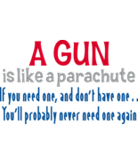 Political Embroidered Shirt - A GUN is like a parachute - $21.95