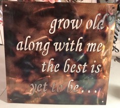 Grow Old Along With Me Sign Metal Wall Decor 15" x 15" Copper/Bronze Plated - £34.83 GBP