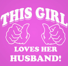 This Girl Loves Her Husband - $19.99