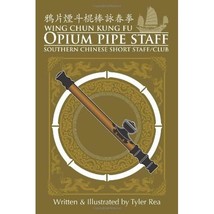 Wing Chun Opium Pipe Staff (Bamboo Ring Wing Chun Kung Fu) (Volume 2) Mr. Tyler  - £18.68 GBP