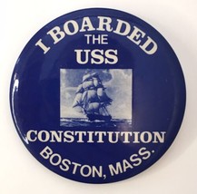 I BOARDED THE USS CONSTITUTION (Ship) Boston Massachusetts Button Pin 2.5&quot; - $16.00