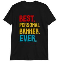 Personal Banker Gift Shirt, Best Personal Banker Ever T Shirt Dark Heather - £15.54 GBP+