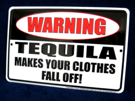 Warning Tequila Makes Clothes Fall Off *US MADE Embossed Sign Man Cave Bar Decor - $15.75