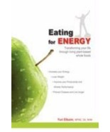 Eating For Energy: Transforming Your Life Through Living Plant-Based...E... - £10.11 GBP
