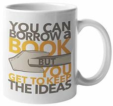 You Can Borrow A Book, But You Get To Keep The Ideas. Clever Coffee &amp; Tea Mug Fo - £15.86 GBP+