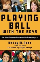 Playing Ball with the Boys: The Rise of Women in the World of Men&#39;s Spor... - €10,33 EUR