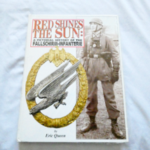 Red Shines the Sun: A Pictorial History of the Fallschirm-Infanterie - $3,477.41 MXN
