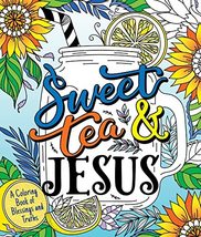 Sweet Tea and Jesus: A Coloring Book of Blessings and Truths [Paperback]... - £7.63 GBP