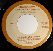 Al Hudson &amp; Partners 45 RPM- I Don&#39;t Want You To Leave Me/You Can Do It VG++ E17 - £3.11 GBP