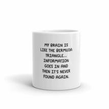 My brain is like The Bermuda Triangle. Information goes in and then it&#39;s never f - £12.49 GBP