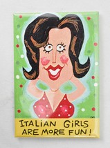 Italian Girs Are More Fun Fridge Magnet 2&quot; x 3&quot;  - £10.08 GBP