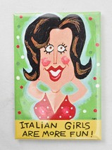 Italian Girs Are More Fun Fridge Magnet 2&quot; x 3&quot;  - £9.58 GBP