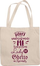 Make Your Mark Design Don&#39;t Underestimate Me, I Can Go From Lady To Ghetto Reusa - $21.73