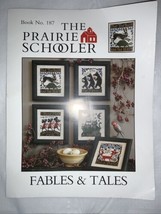 2013 Book No. 187 - &quot;Fables &amp; Tales” The Prairie Schooler Cross Stitch Pattern - £23.61 GBP