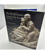 THE ART OF CERAMICS: EUROPEAN CERAMIC DESIGN 1500-1830 By Howard Coutts - £68.41 GBP